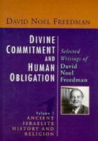 Divine Commitment and Human Obligation: Selected Writings of David Noel Freedman : History and Religion (Divine Commitment & Human Obligation Vol. 1) 0802838162 Book Cover