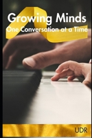 Growing Minds: One Conversation at a Time B0FHHNJJPR Book Cover