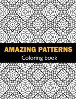 Amazing Patterns Fun, Easy and Relaxing Coloring: Patterns Coloring Page Featuring Easy and Simple Pattern Design ... Meditation, Relaxation and Boost B092XJP3WJ Book Cover