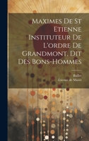 Maximes de St Etienne Instituteur de l'Ordre de Grandmont, Dit Des Bons-Hommes 1021547182 Book Cover