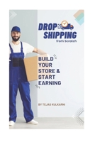 DROP SHIPPING from Scratch: BUILD YOUR STORE & START EARNING B0DTHLD5DZ Book Cover
