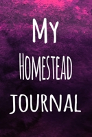 My Homestead Journal: The perfect way to record your hobby - 6x9 119 page lined journal! 1696274710 Book Cover
