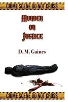 Murder or Justice 0615875424 Book Cover