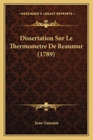 Dissertation Sur Le Thermometre De Reaumur (1789) 0274727277 Book Cover