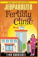 Jeopardized Fertility Clinic: cozy mysteries 1728679044 Book Cover