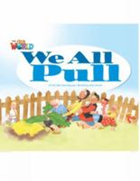 Our World Readers: We All Pull: British English (Our World Readers (British English)) 1285190637 Book Cover