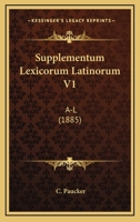 Supplementum Lexicorum Latinorum V1: A-L 1164945939 Book Cover
