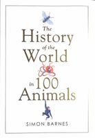 A  History of the World in 100 Animals 1643139150 Book Cover