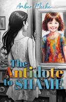 The Antidote to Shame B0F4TCDSTL Book Cover
