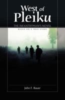 West of Pleiku. The Infantryman's Novel 1593307462 Book Cover