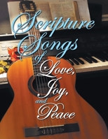 Scripture Songs of Love, Joy, and Peace 1479613339 Book Cover