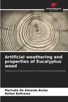 Artificial weathering and properties of Eucalyptus wood 6207327438 Book Cover