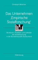Das Unternehmen 'empirische Sozialforschung': Strukturen, Praktiken Und Leitbilder Der Sozialforschung in Der Bundesrepublik Deutschland 3486568140 Book Cover