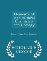 Elements of Agricultural Chemistry and Geology 1016244231 Book Cover