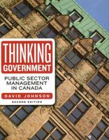 Thinking Government: Public Sector Management in Canada 1442603968 Book Cover