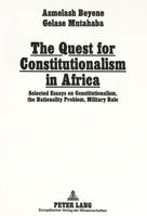 The Quest for Constitutionalism in Africa: Selected Essays on Constitutionalism, the Nationality Problem, Military Rule and Party Politics 3631471106 Book Cover