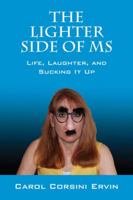 The Lighter Side of MS: Life, Laughter, and Sucking It Up 1432794345 Book Cover