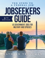 Jobseeker's Guide: Ten Steps to a Federal Job: How to Land Government Jobs for Military and Spouses 1733407634 Book Cover