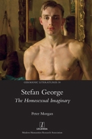 Stefan George: The Homosexual Imaginary (Germanic Literatures) 1839542292 Book Cover