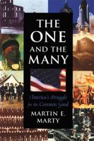 The One and the Many : America's Struggle for the Common Good (The Joanna Jackson Goldman Memorial Lecture on American Civilization and Government) 067463828X Book Cover