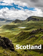 Scotland: Coffee Table Photography Travel Picture Book Album Of A Scottish Country And Edinburgh City In United Kingdom Large Size Photos Cover 1658779541 Book Cover
