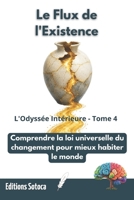 Le Flux de l'Existence - Tome 4: Comprendre la loi universelle du changement pour mieux habiter le monde (French Edition) B0H1DFB61G Book Cover