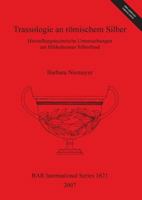 Trassologie an R'Omischem Silber: Herstellungstechnische Untersuchungen Am Hildesheimer Silberfund (Bar International) (German Edition) 1407300334 Book Cover