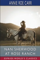 Nan Sherwood at Rose Ranch (Esprios Classics): Or, The Old Mexican's Treasure B0CVHFHLNG Book Cover