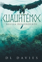 Cuauhtémoc: Águila Descendente (Spanish Edition) 1778835430 Book Cover