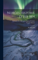 Norges Historie Efter 1814: Bd. 1823-1830 1022417940 Book Cover