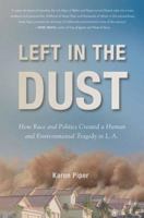 Left in the Dust: How Race and Politics Created a Human and Environmental Tragedy in L.A. 1403969310 Book Cover