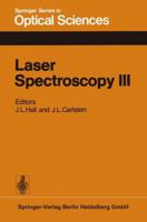 Laser Spectroscopy III: Proceedings of the Third International Conference, Jackson Lake Lodge, Wyoming, USA, July 4-8, 1977 0387085432 Book Cover