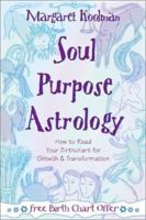 Soul Purpose Astrology: How to Read Your Birth Chart for Growth & Transformation 0738702218 Book Cover