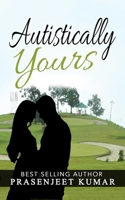 Autistically Yours (Romance in India Series) 1973955393 Book Cover