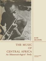 The Music of Central Africa: An Ethnomusicological Study Former French Equatorial Africa the Former Belgian Congo, Ruanda-Urundi Uganda, Tanganyika 9401503966 Book Cover