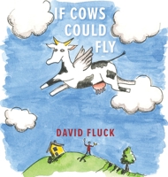 If Cows Could Fly 1398471992 Book Cover