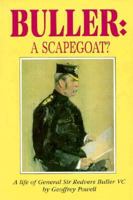 BULLER: A SCAPEGOAT?: A Life of General Sir Redvers Buller VC 085052279X Book Cover