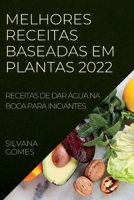 Melhores Receitas Baseadas Em Plantas 2022: Receitas de Dar Água Na Boca Para Iniciantes 183789289X Book Cover