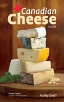 Canadian Cheese: A Guide 1770853626 Book Cover