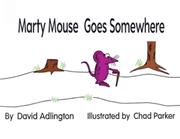 Marty Mouse Goes Somewhere B0GF1ZBNRD Book Cover