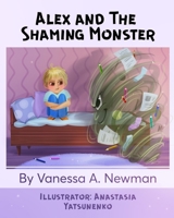 Alex and The Shaming Monster: Children's picture book 1735377503 Book Cover