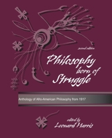 Philosophy Born of Struggle: Anthology of Afro-American Philosophy from 1917 0787265993 Book Cover