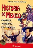 Historia De Mexico: Conquista, Virreinato, Independencia 968381252X Book Cover