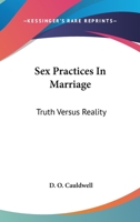 Sex Practices In Marriage: Truth Versus Reality 1432573845 Book Cover