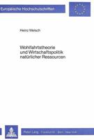 Wohlfahrtstheorie Und Wirtschaftspolitik Natuerlicher Ressourcen: Oekonomische Grundlagen Zukunftsorientierter Ressourcenpolitik 3820456155 Book Cover