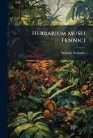 Herbarium Musei Fennici: Forteckning Ofver Finska Musei Vaxtsamling, Utgifven AF Sallskapet Pro Fauna Et Flora Fennica Och Uppgjord... 1272152766 Book Cover