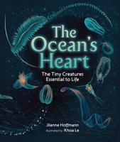 The Ocean's Heart: The Tiny Creatures Essential to Life B0FCDPY1KN Book Cover