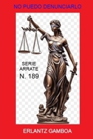 NO PUEDO DENUNCIARLO: Otra aventura de Ricardo Arrate, el detective sicalíptico. (Spanish Edition) B0H1LR4TMG Book Cover