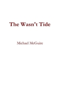The Wasn't Tide 0359009387 Book Cover