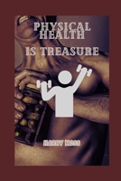 PHYSICAL HEALTH IS TREASURE B0CGWWYTZ6 Book Cover